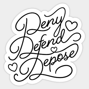 Deny. Defend. Depose. (Dark) Sticker